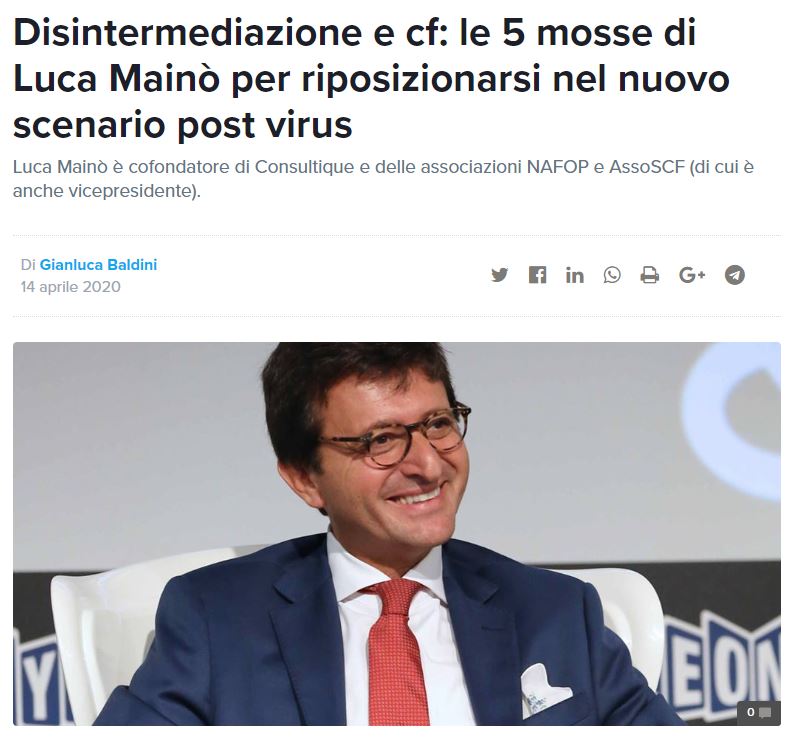 DISINTERMEDIAZIONE E CF: LE 5 MOSSE DI LUCA MAINÒ PER RIPOSIZIONARSI NEL NUOVO SCENARIO POST VIRUS