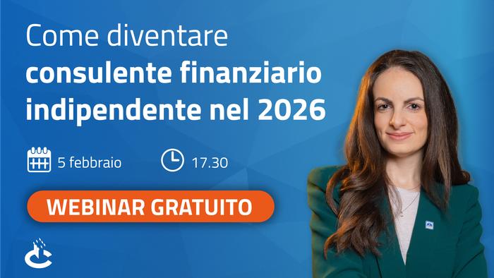  Webinar | Come diventare consulente finanziario indipendente nel 2026