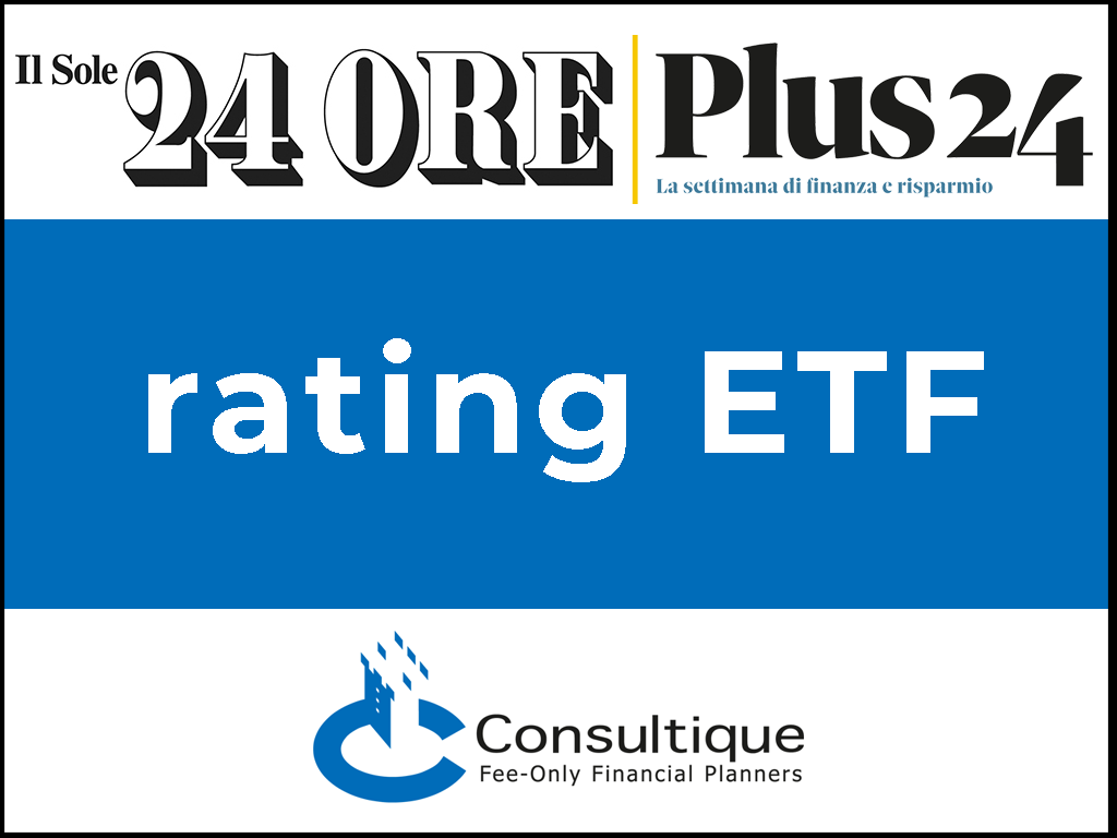 Plus24 | Ufficio Studi e Ricerche Consultique: Il nuovo rating aggiornato degli ETF 